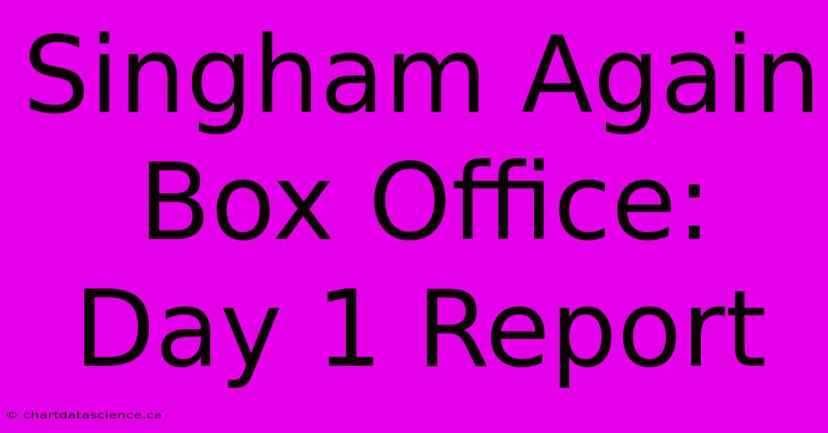 Singham Again Box Office: Day 1 Report