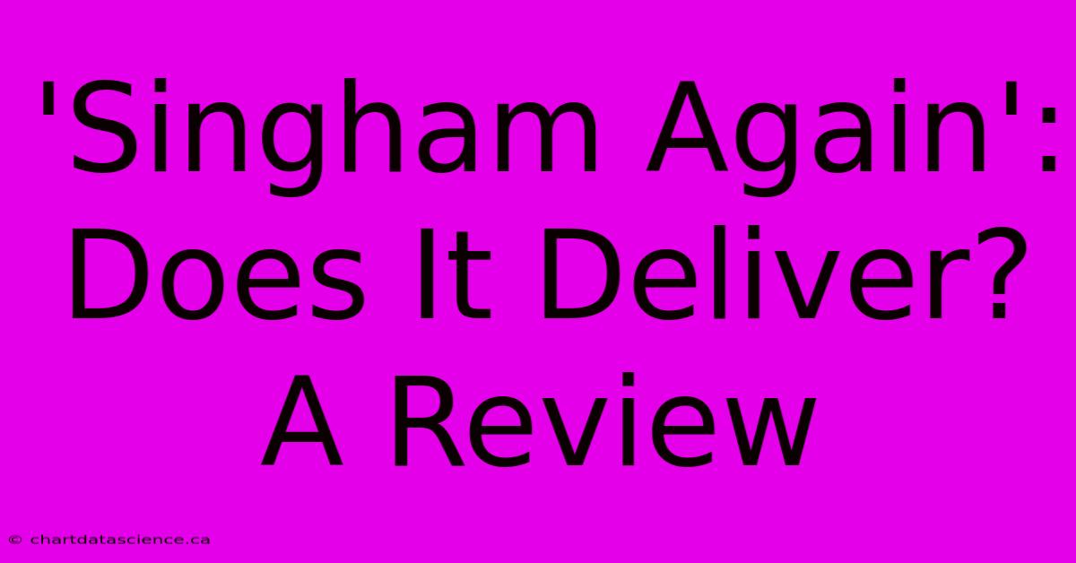 'Singham Again': Does It Deliver? A Review 