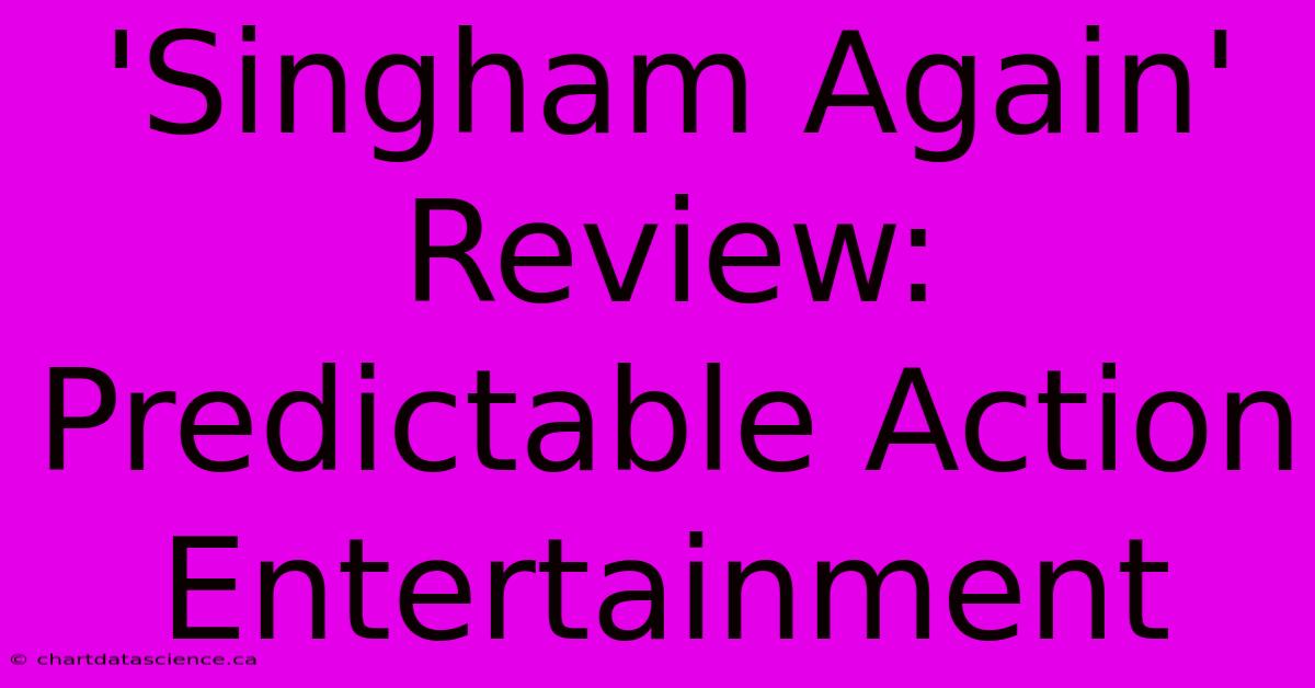 'Singham Again' Review: Predictable Action Entertainment