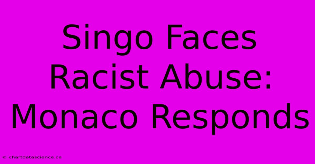 Singo Faces Racist Abuse: Monaco Responds