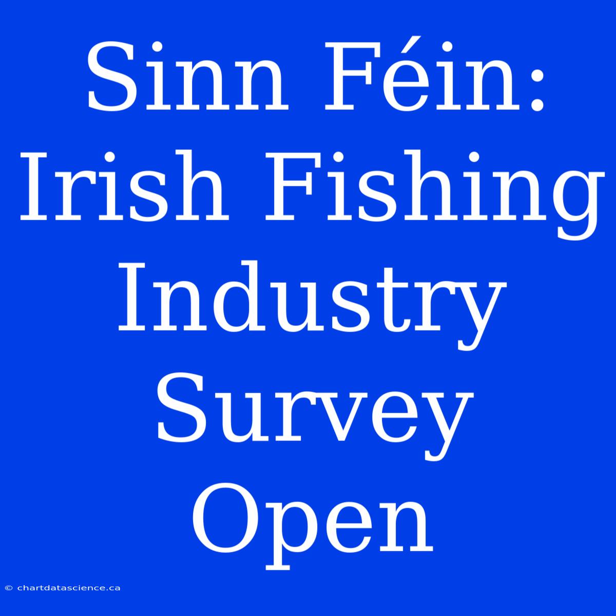 Sinn Féin: Irish Fishing Industry Survey Open