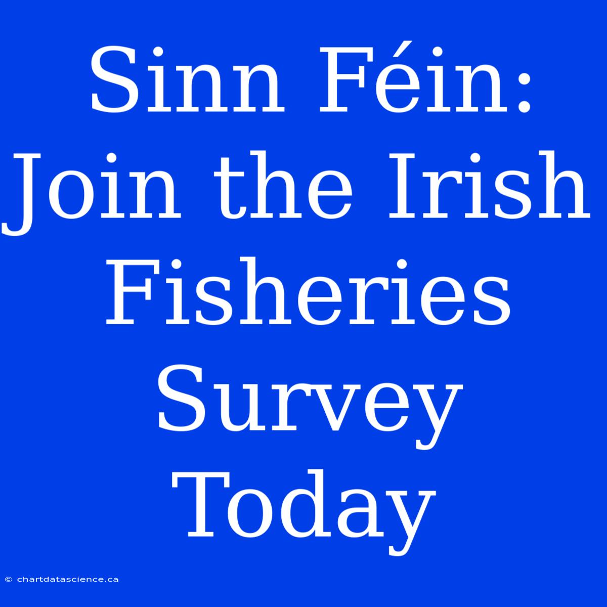 Sinn Féin:  Join The Irish Fisheries Survey Today