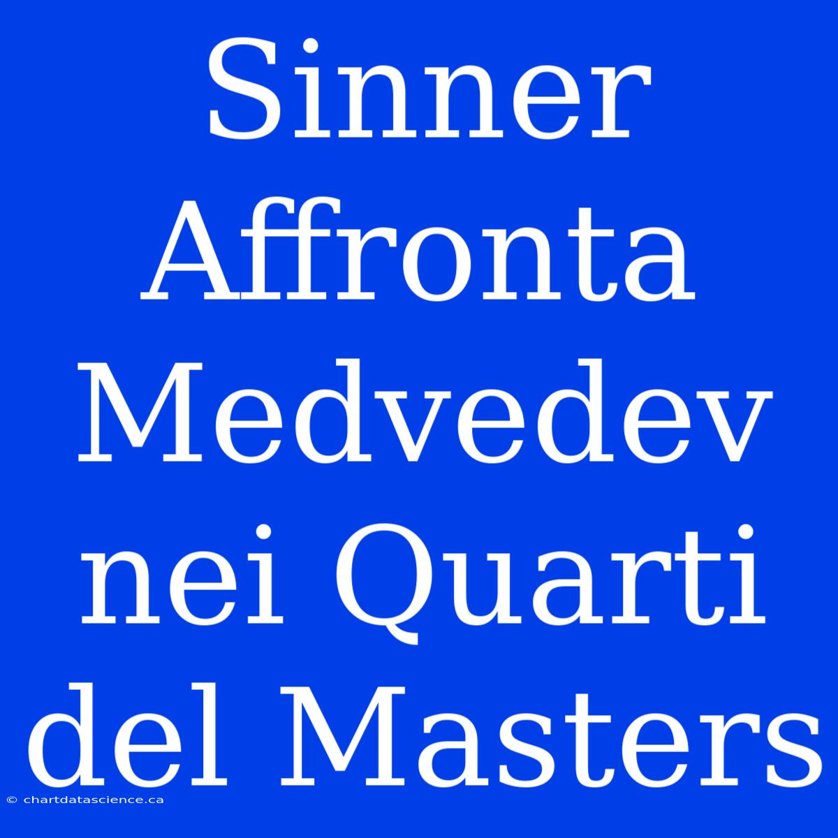 Sinner Affronta Medvedev Nei Quarti Del Masters