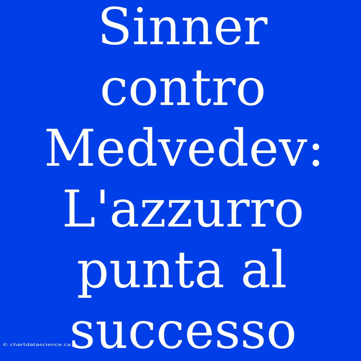 Sinner Contro Medvedev: L'azzurro Punta Al Successo