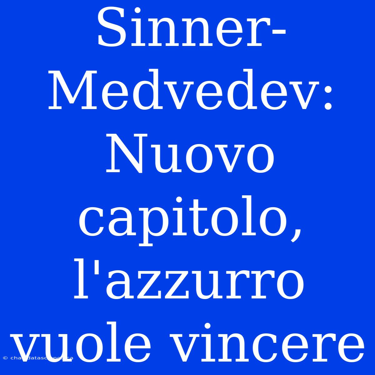 Sinner-Medvedev: Nuovo Capitolo, L'azzurro Vuole Vincere