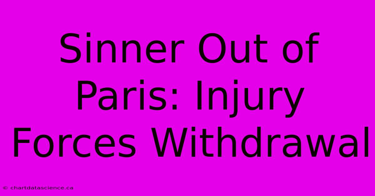 Sinner Out Of Paris: Injury Forces Withdrawal