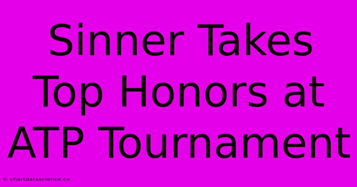 Sinner Takes Top Honors At ATP Tournament