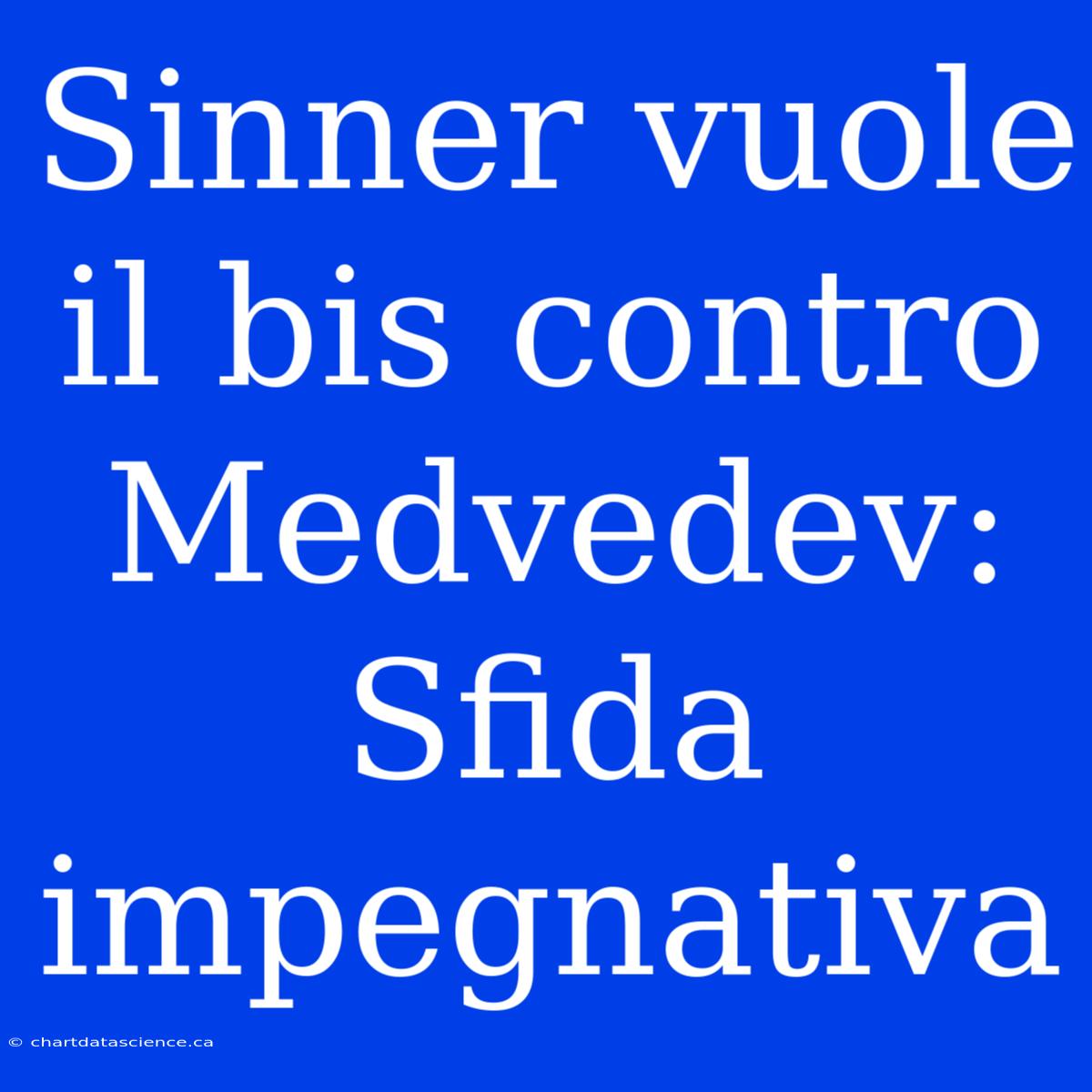 Sinner Vuole Il Bis Contro Medvedev: Sfida Impegnativa