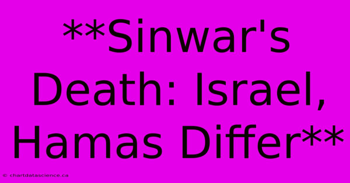 **Sinwar's Death: Israel, Hamas Differ** 