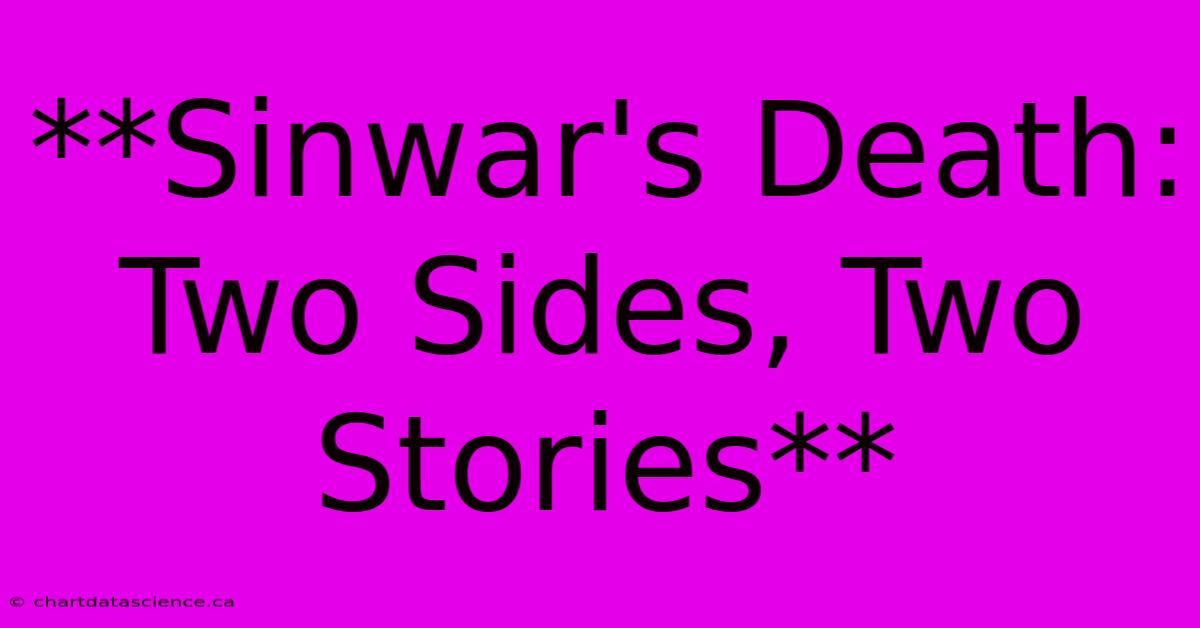 **Sinwar's Death: Two Sides, Two Stories**