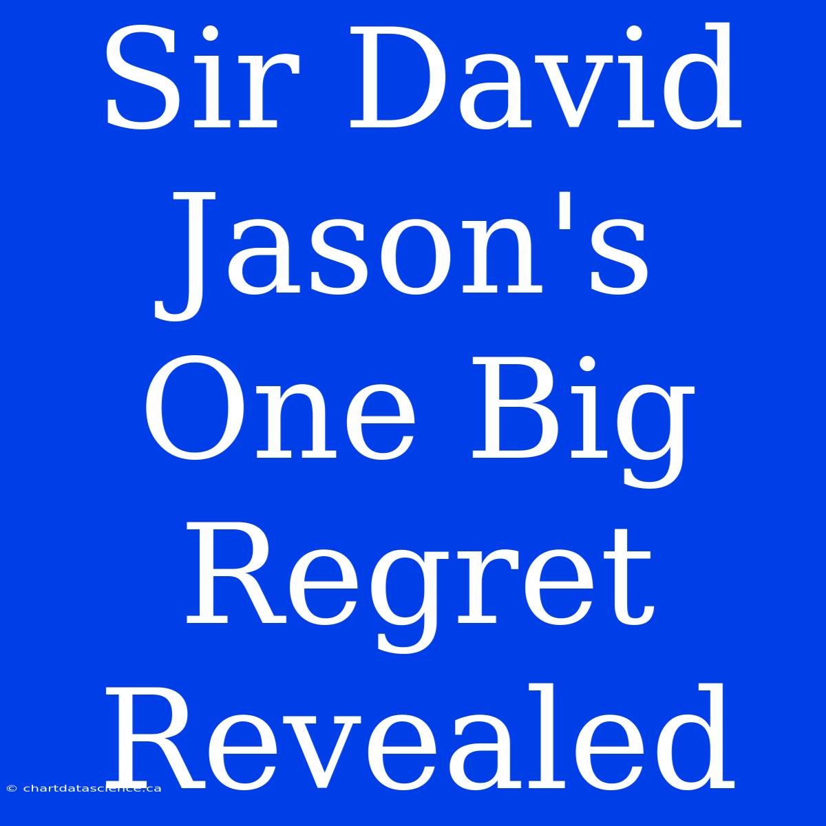 Sir David Jason's One Big Regret Revealed