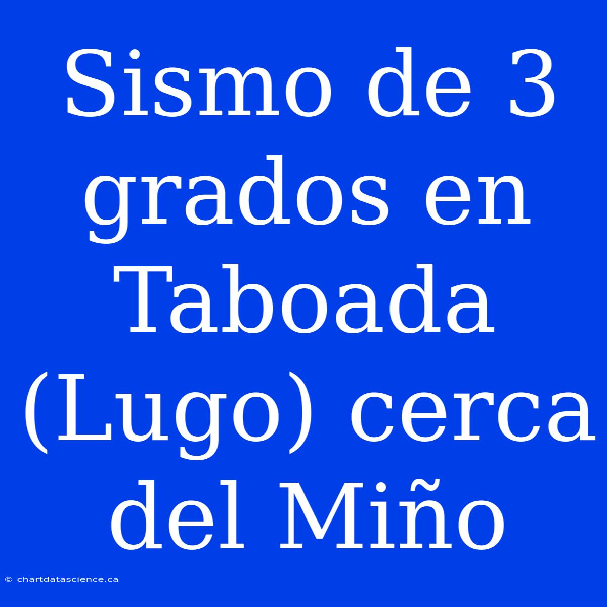 Sismo De 3 Grados En Taboada (Lugo) Cerca Del Miño