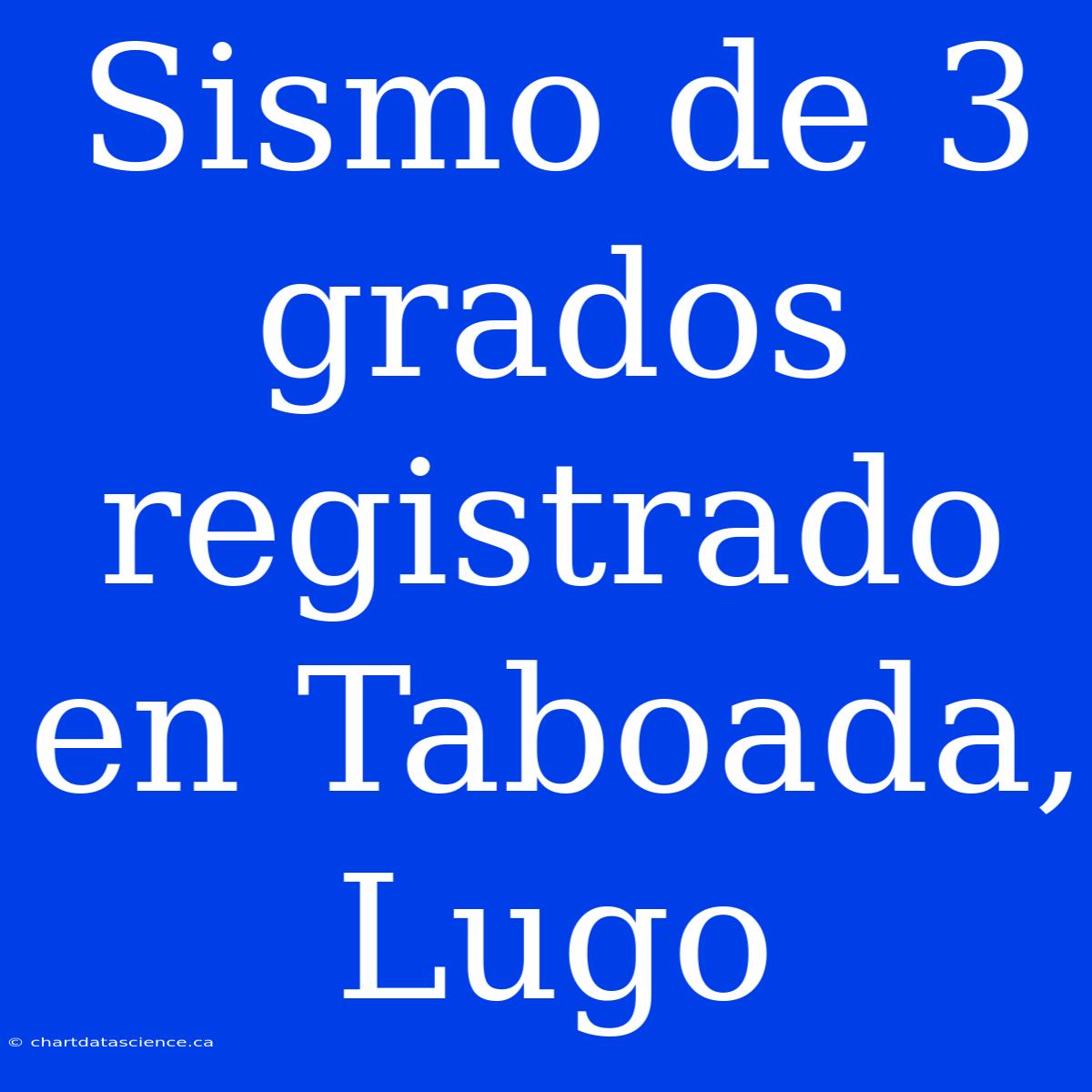 Sismo De 3 Grados Registrado En Taboada, Lugo