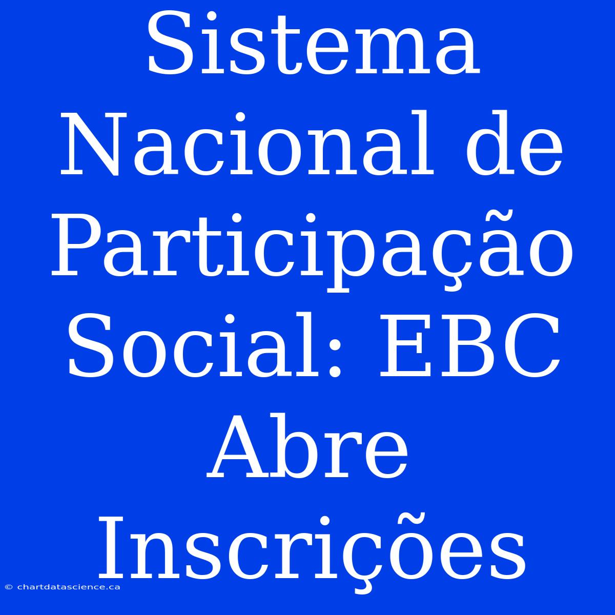 Sistema Nacional De Participação Social: EBC Abre Inscrições