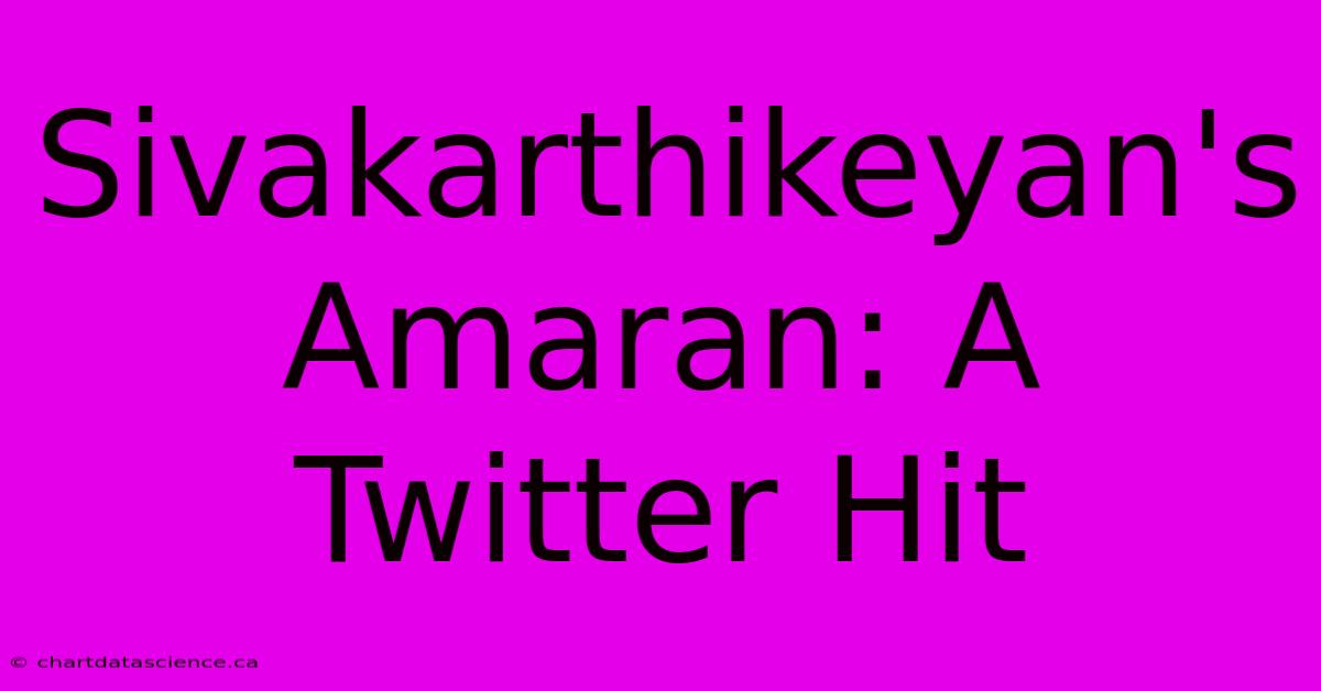 Sivakarthikeyan's Amaran: A Twitter Hit