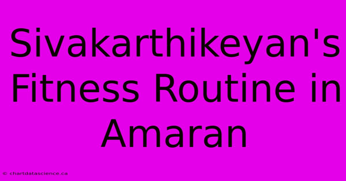 Sivakarthikeyan's Fitness Routine In Amaran