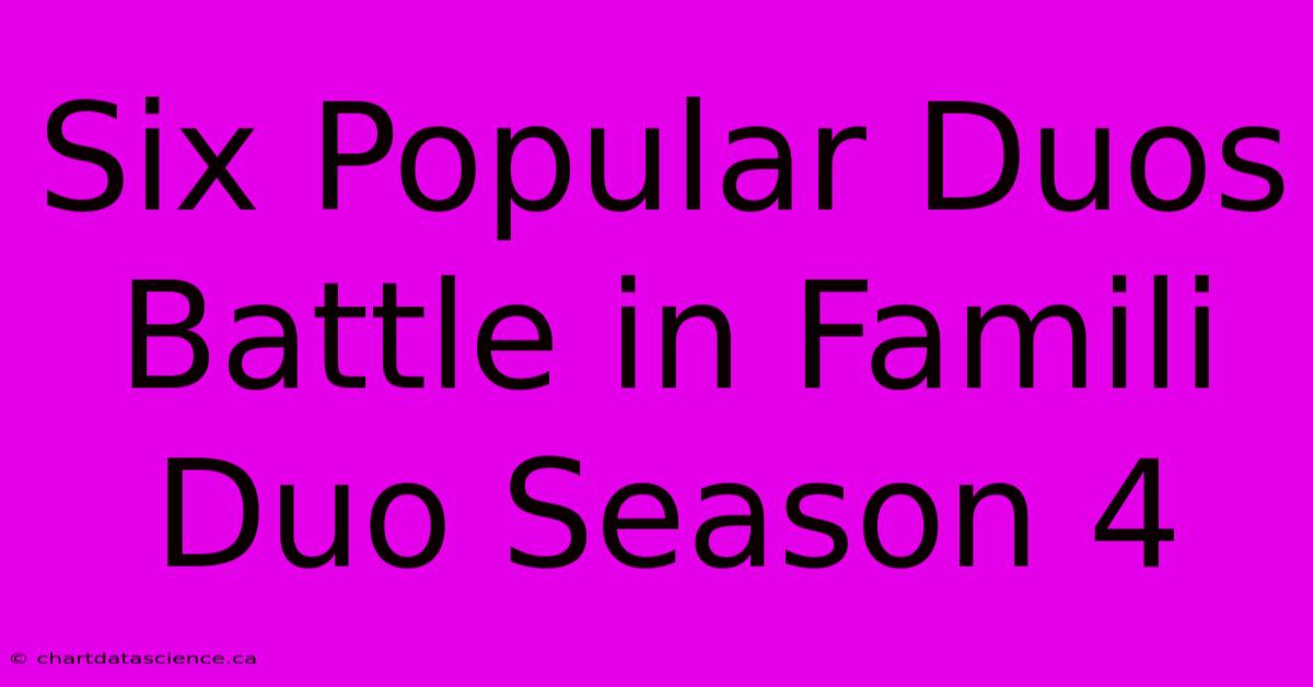 Six Popular Duos Battle In Famili Duo Season 4