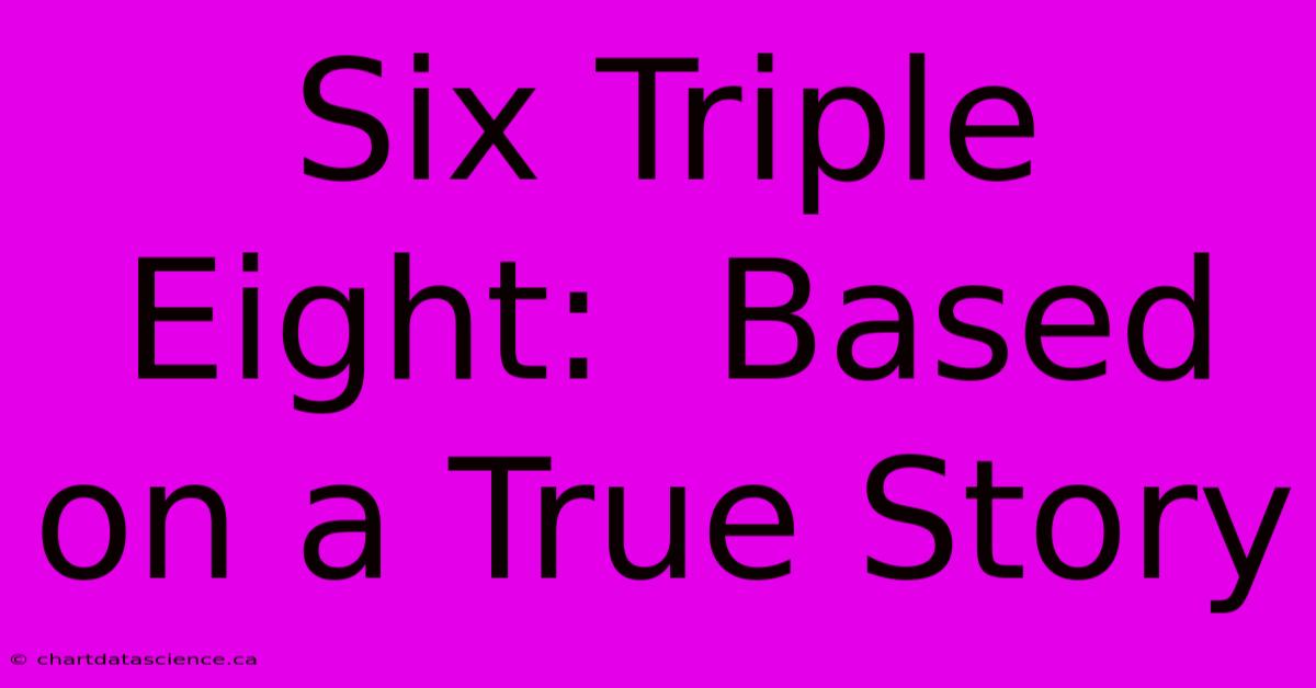 Six Triple Eight:  Based On A True Story