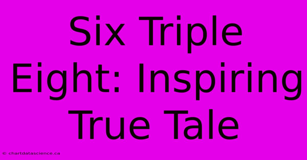 Six Triple Eight: Inspiring True Tale