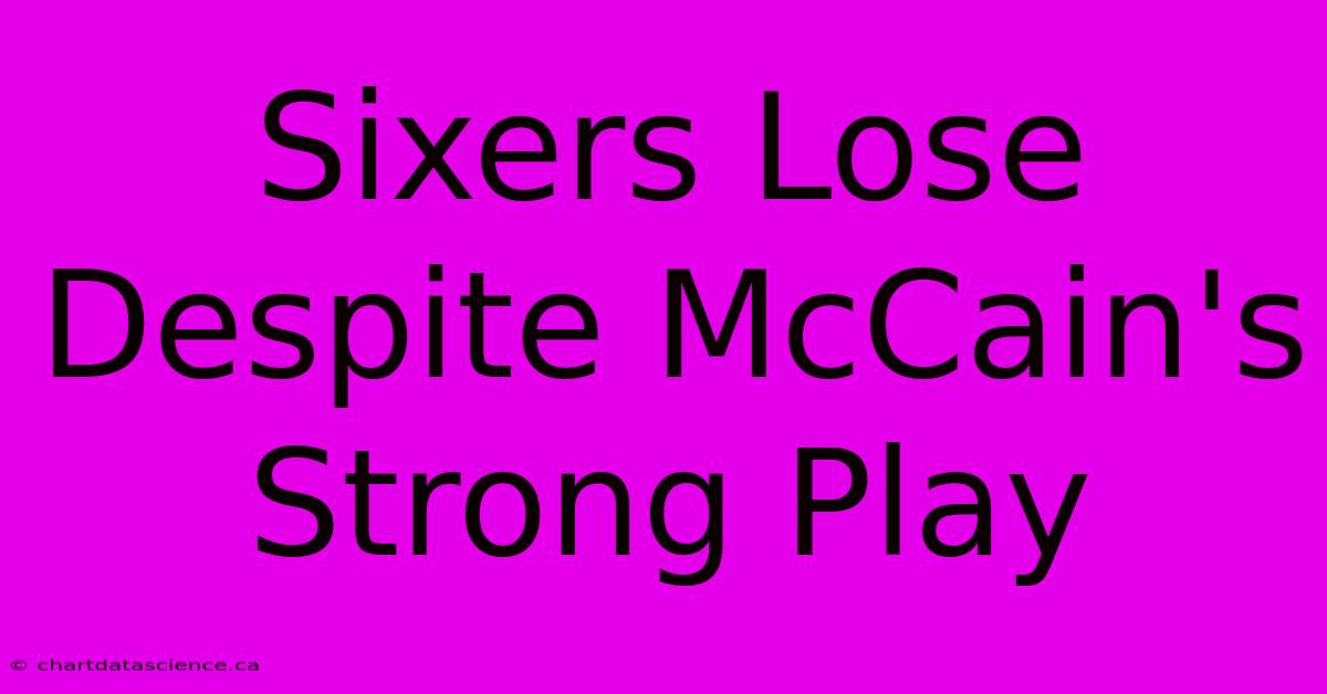 Sixers Lose Despite McCain's Strong Play