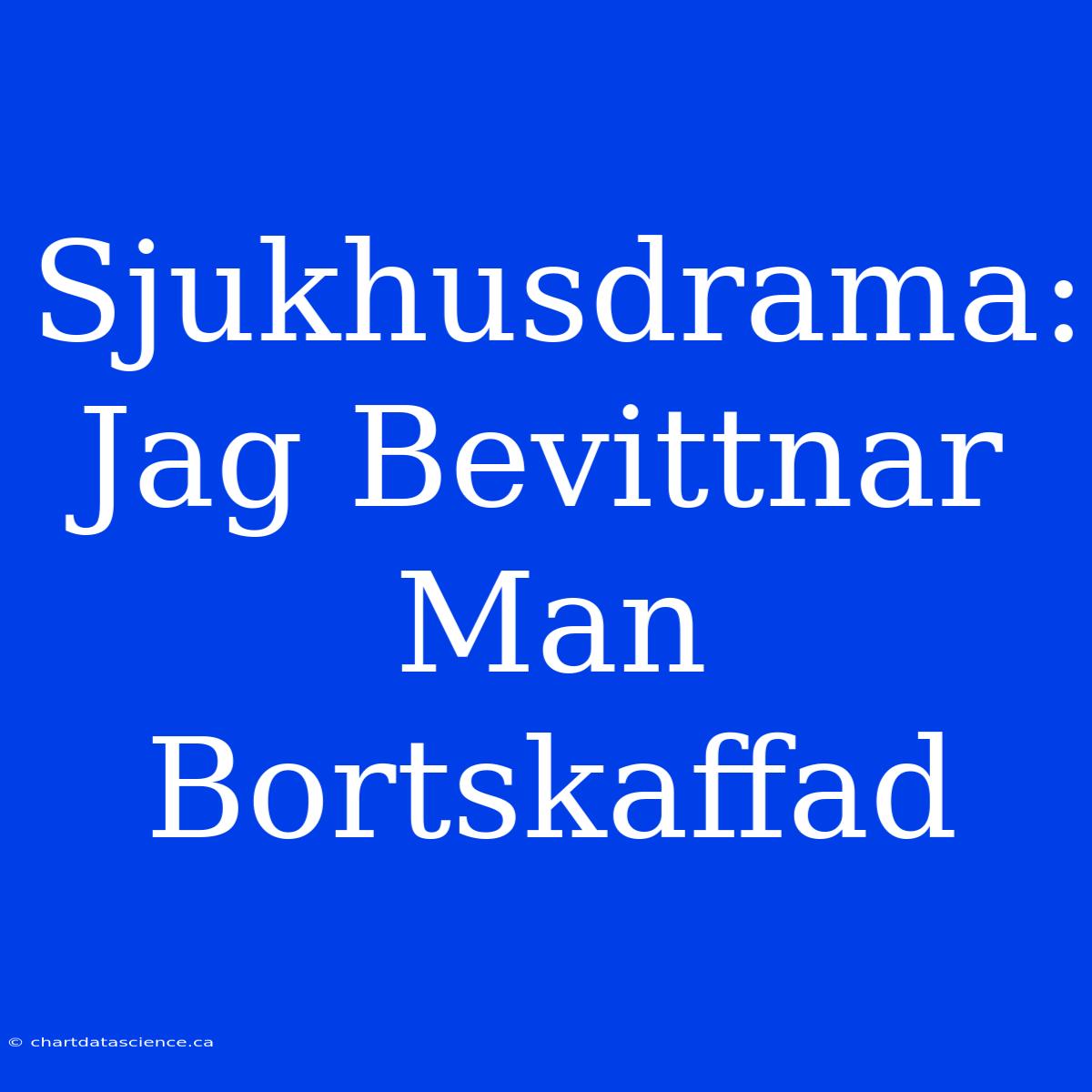 Sjukhusdrama: Jag Bevittnar Man Bortskaffad