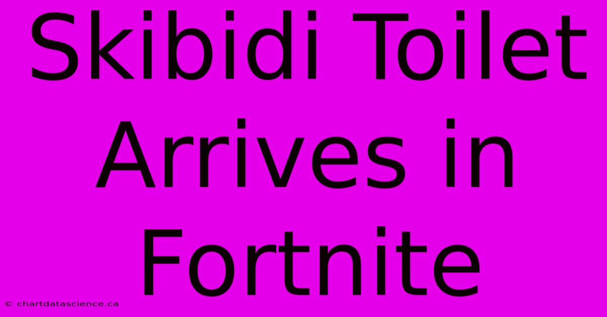 Skibidi Toilet Arrives In Fortnite