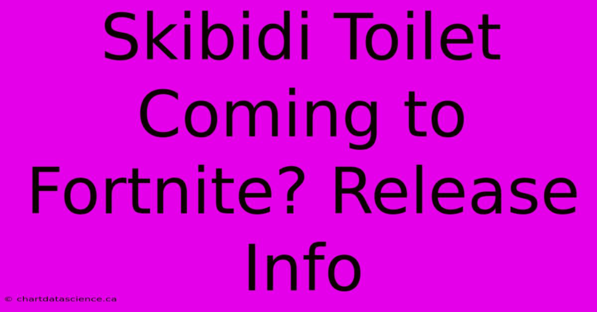 Skibidi Toilet Coming To Fortnite? Release Info