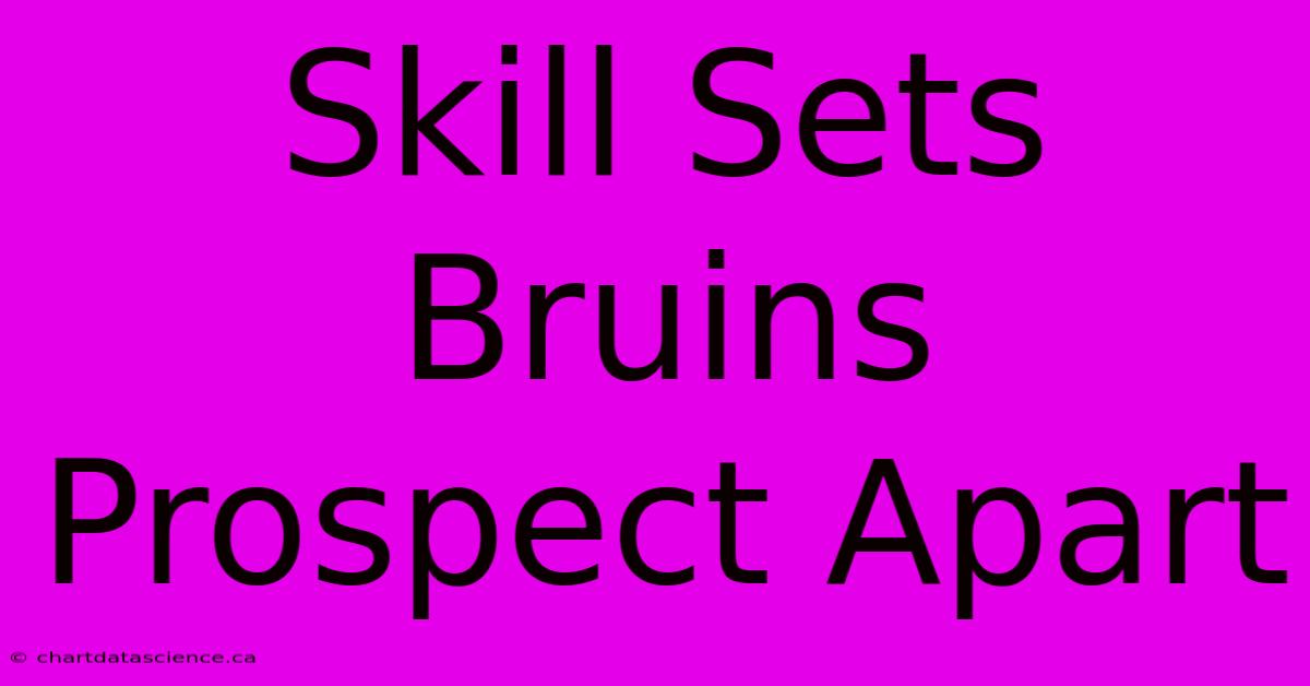 Skill Sets Bruins Prospect Apart