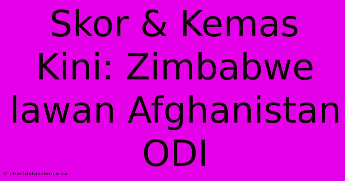 Skor & Kemas Kini: Zimbabwe Lawan Afghanistan ODI