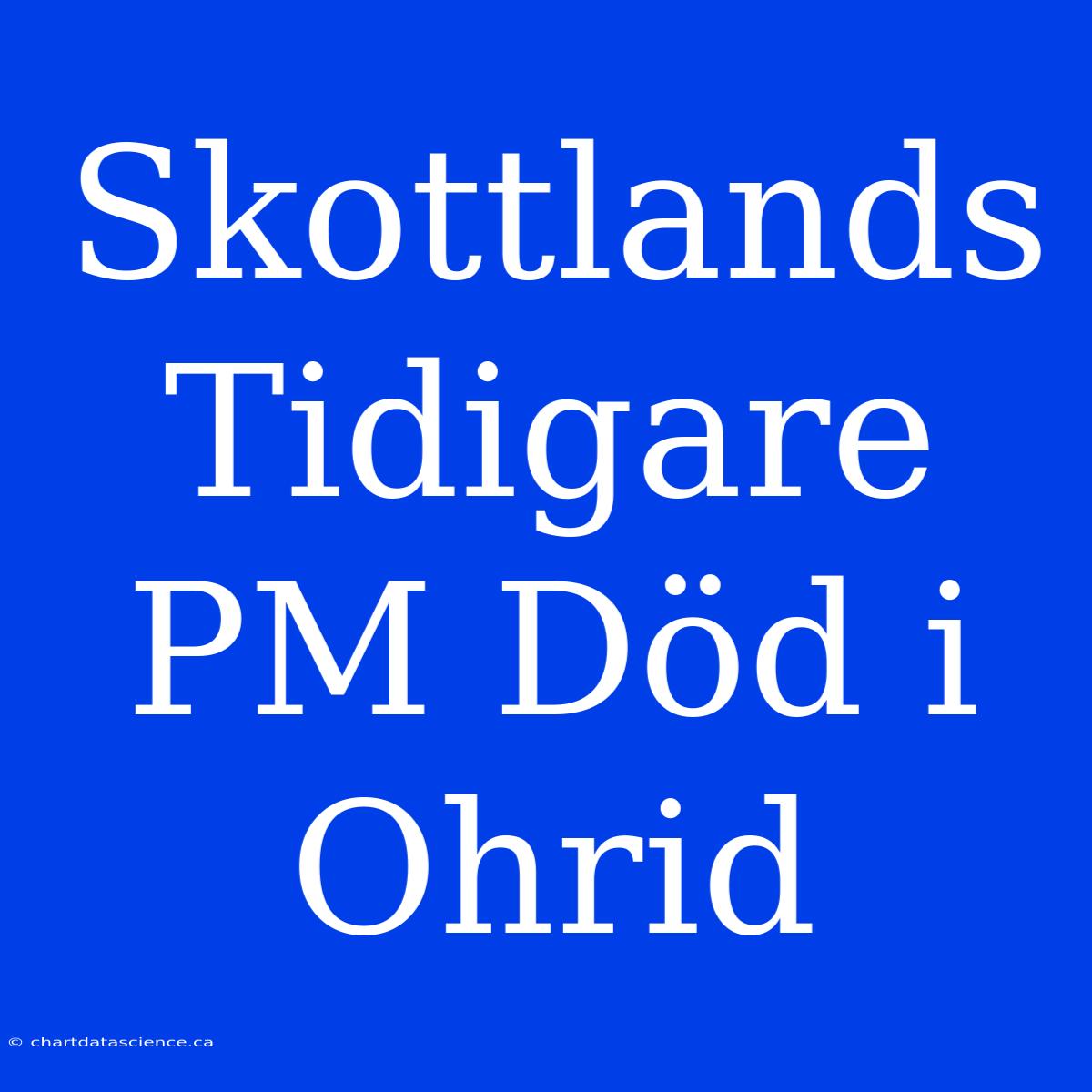 Skottlands Tidigare PM Död I Ohrid