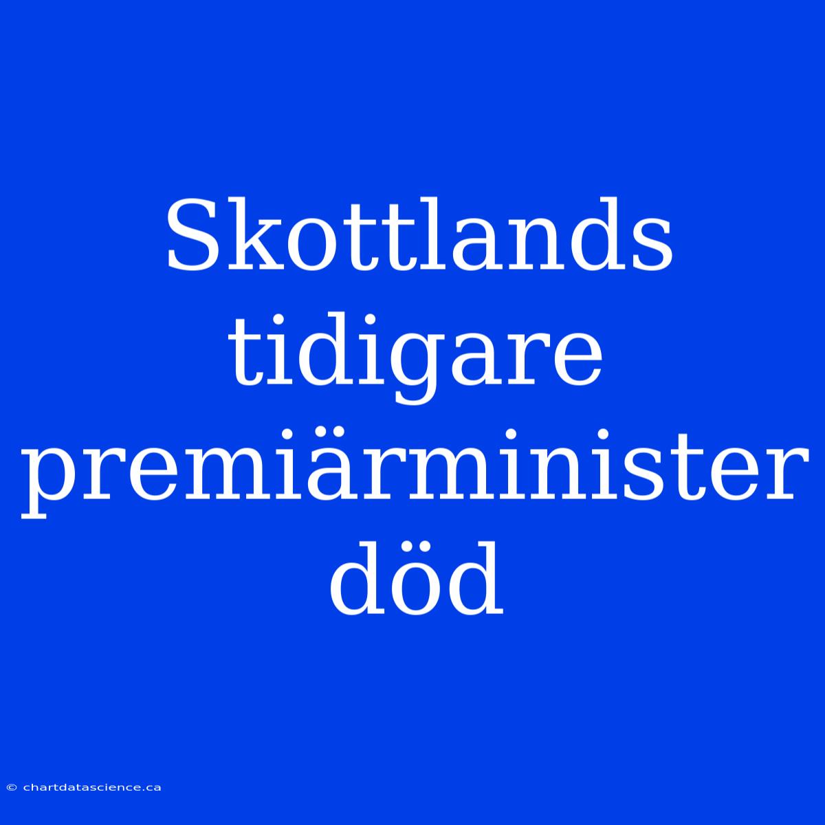 Skottlands Tidigare Premiärminister Död