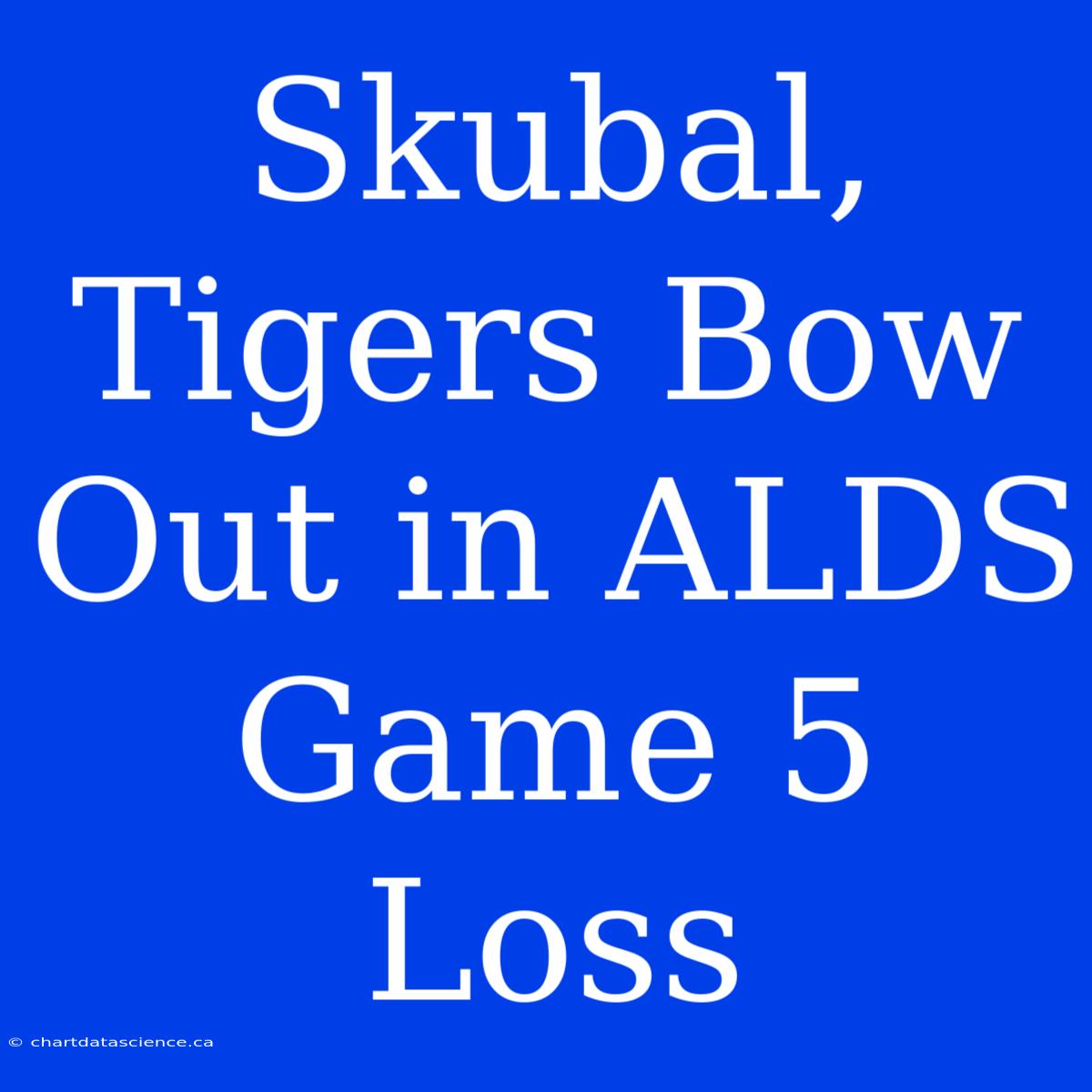 Skubal, Tigers Bow Out In ALDS Game 5 Loss