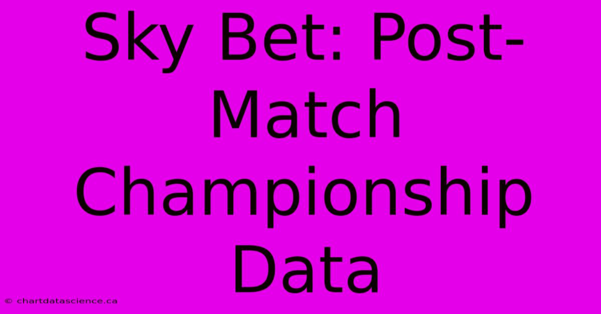 Sky Bet: Post-Match Championship Data