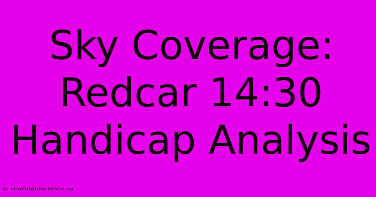 Sky Coverage: Redcar 14:30 Handicap Analysis