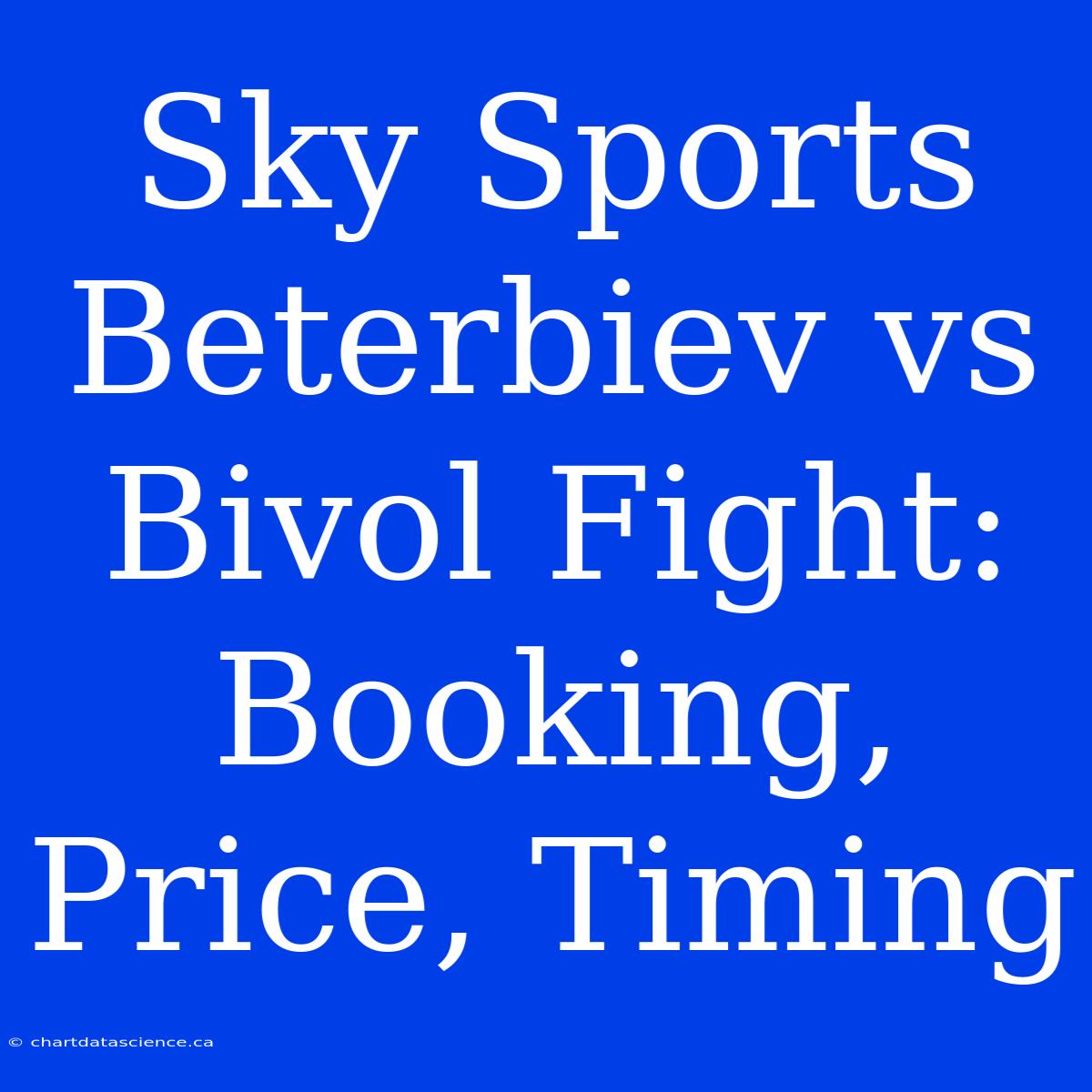 Sky Sports Beterbiev Vs Bivol Fight: Booking, Price, Timing