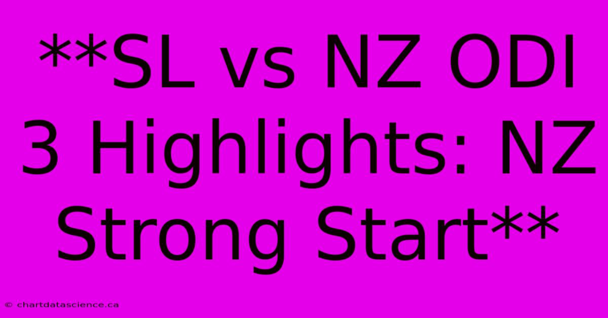 **SL Vs NZ ODI 3 Highlights: NZ Strong Start**