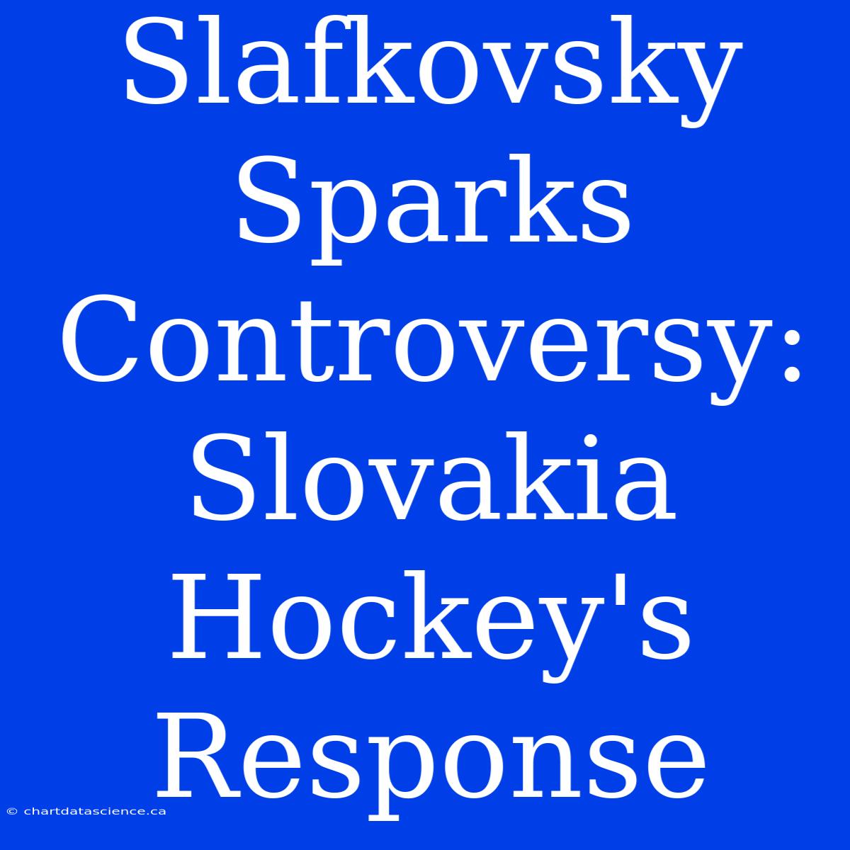 Slafkovsky Sparks Controversy: Slovakia Hockey's Response