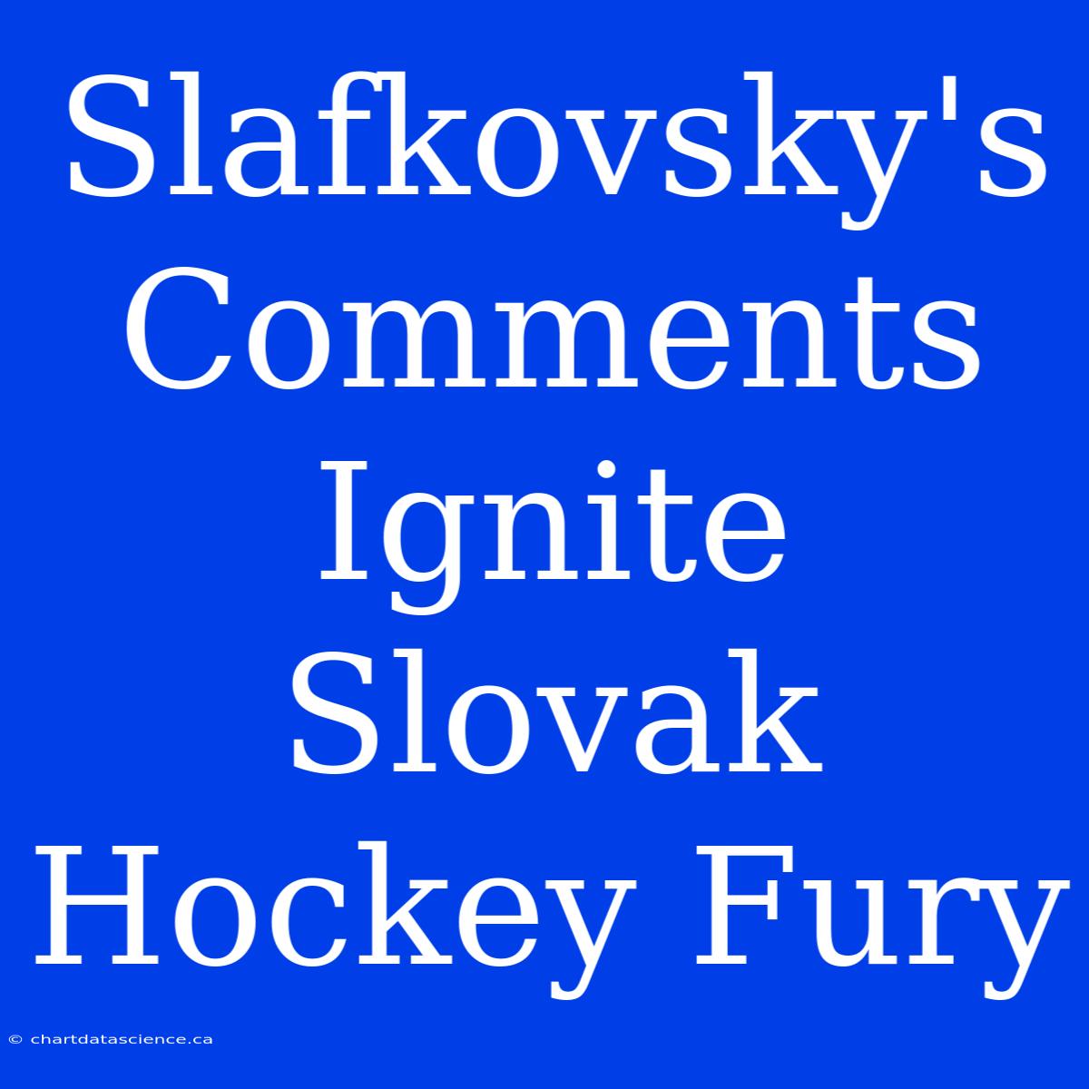 Slafkovsky's Comments Ignite Slovak Hockey Fury