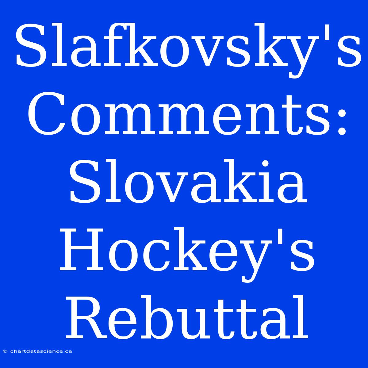 Slafkovsky's Comments: Slovakia Hockey's Rebuttal