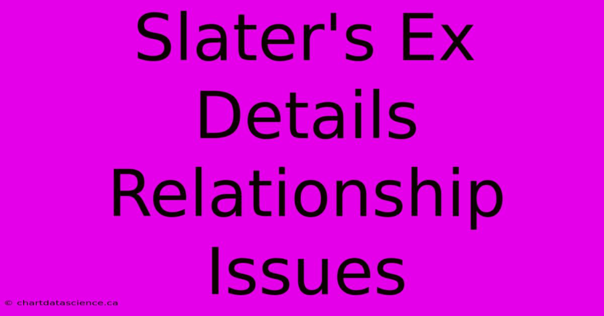 Slater's Ex Details Relationship Issues