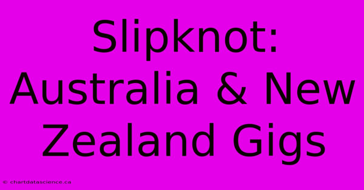 Slipknot: Australia & New Zealand Gigs