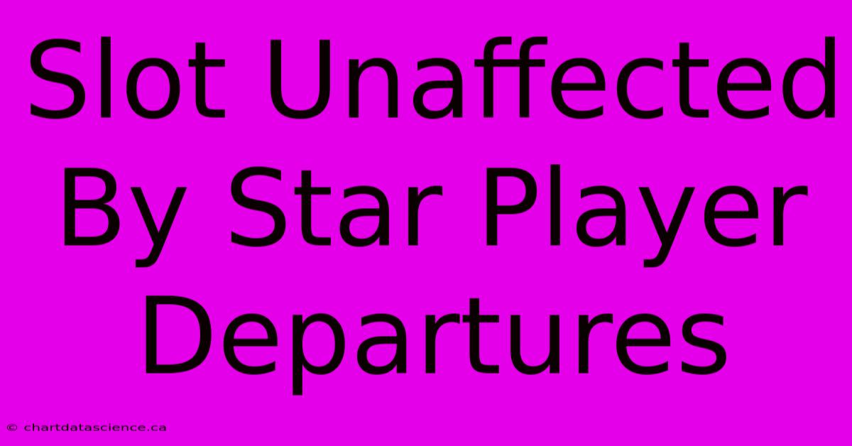 Slot Unaffected By Star Player Departures