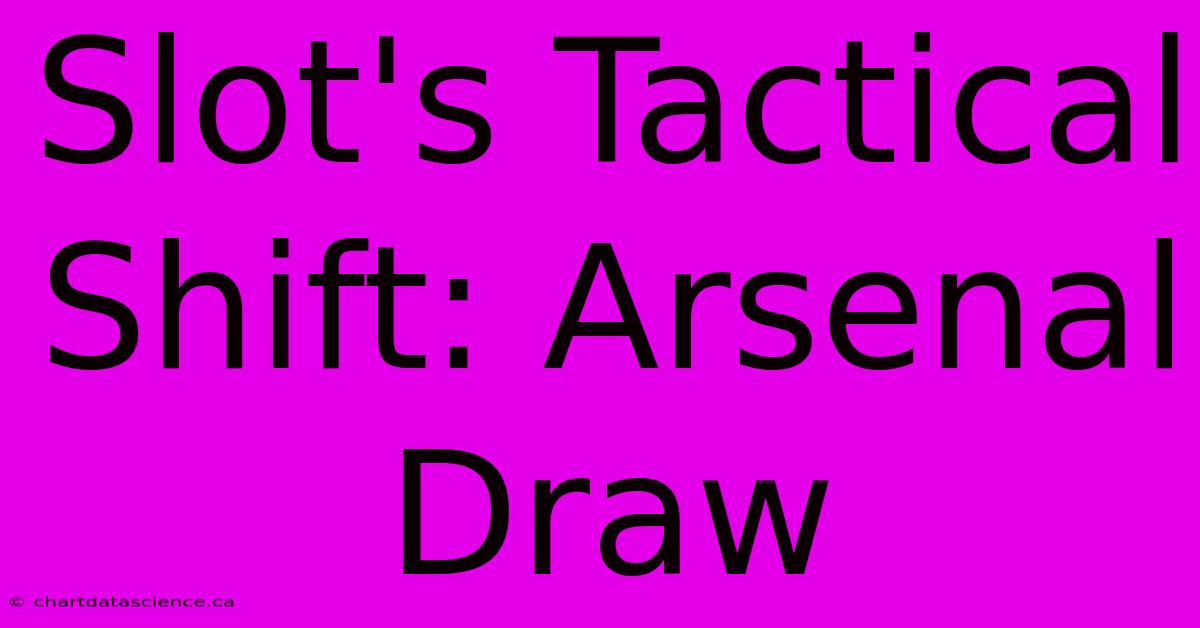 Slot's Tactical Shift: Arsenal Draw