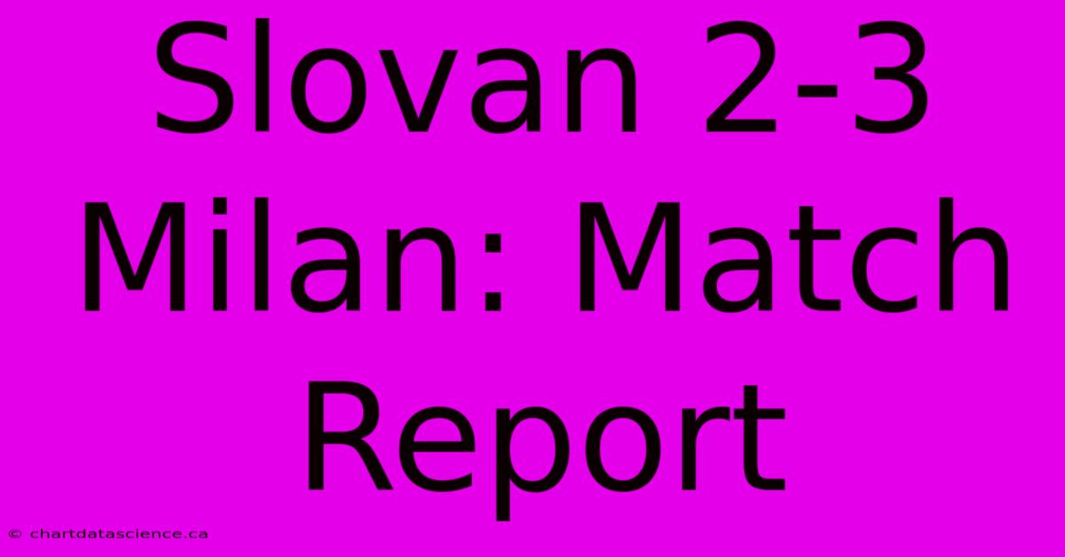 Slovan 2-3 Milan: Match Report