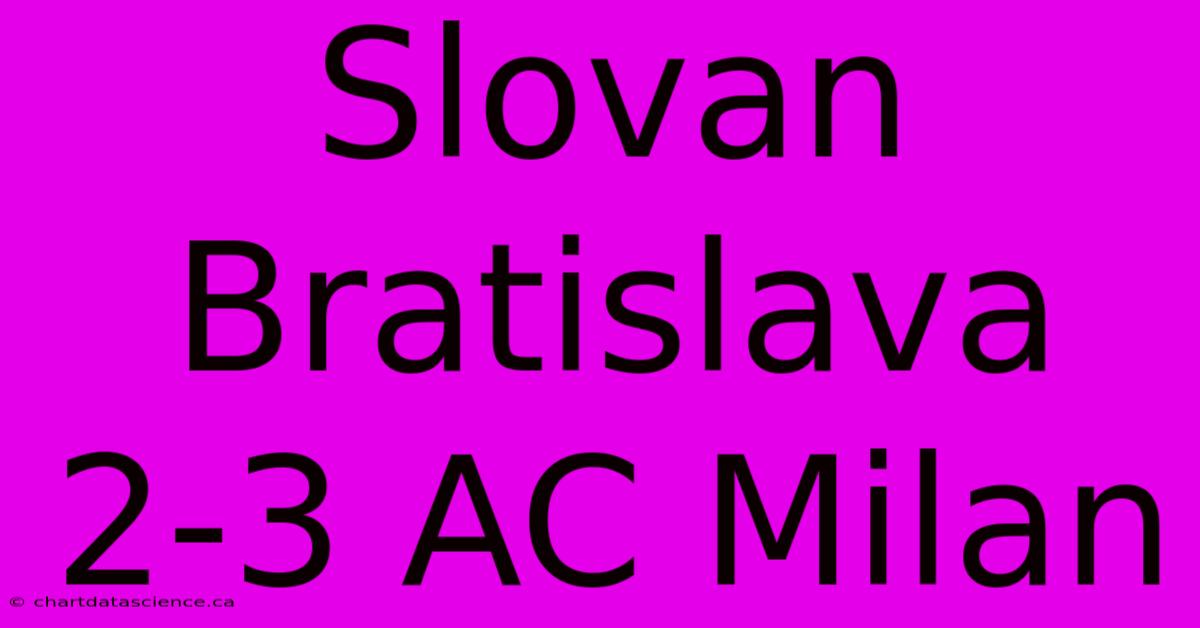 Slovan Bratislava 2-3 AC Milan