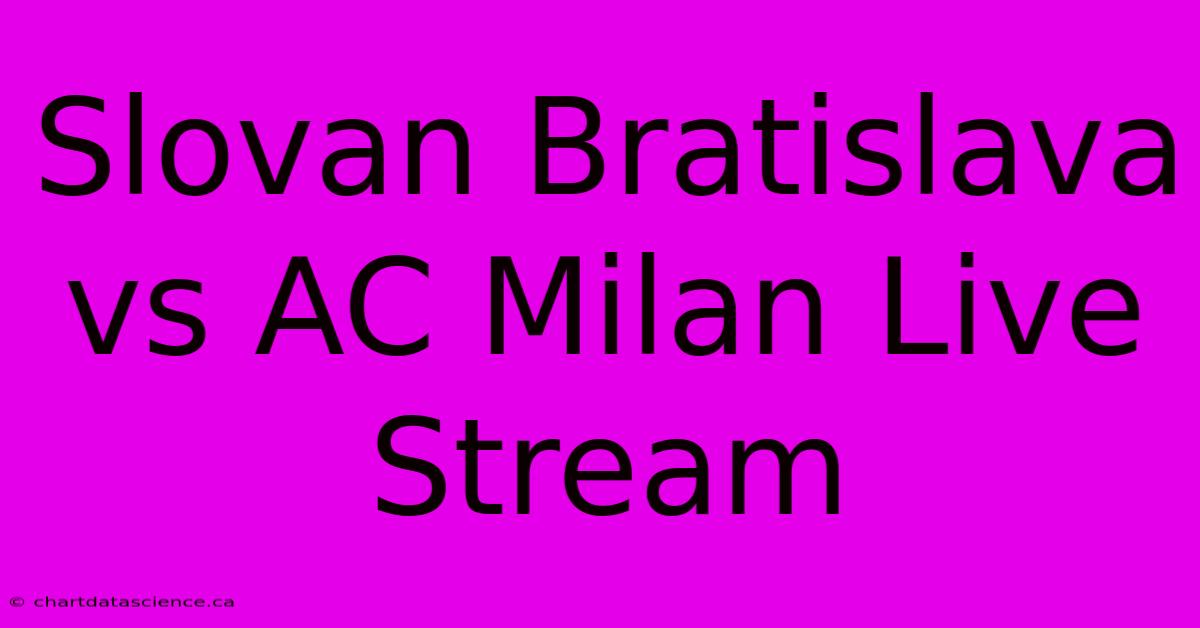 Slovan Bratislava Vs AC Milan Live Stream