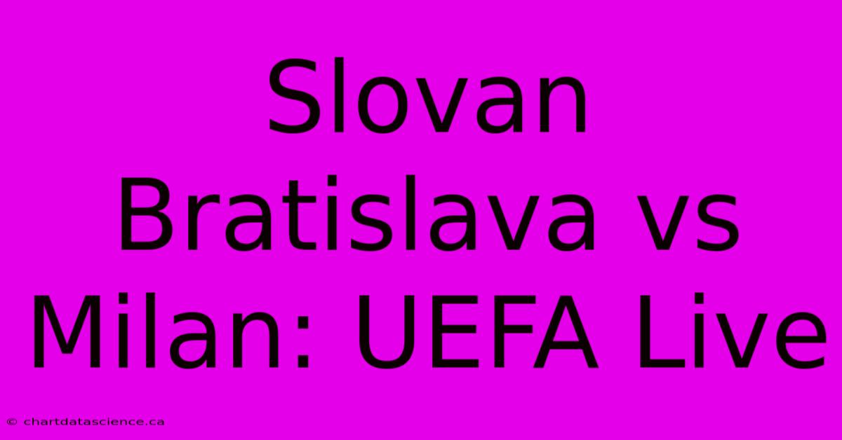 Slovan Bratislava Vs Milan: UEFA Live