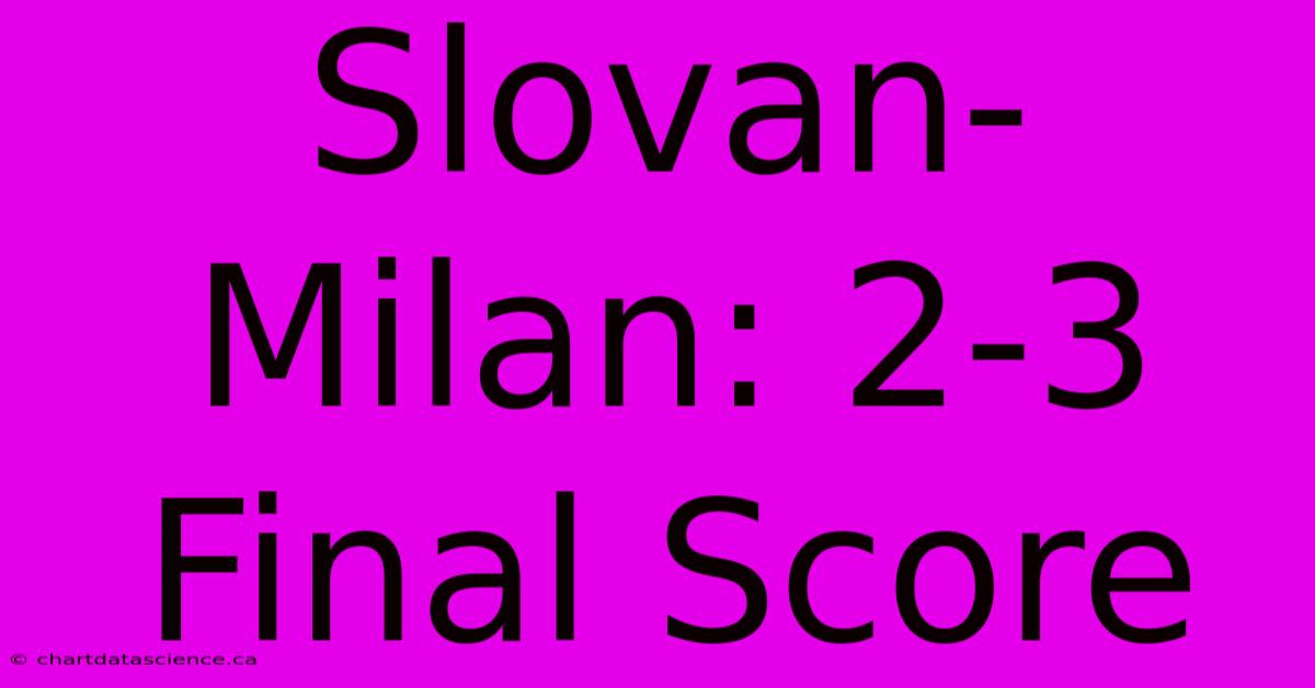 Slovan-Milan: 2-3 Final Score