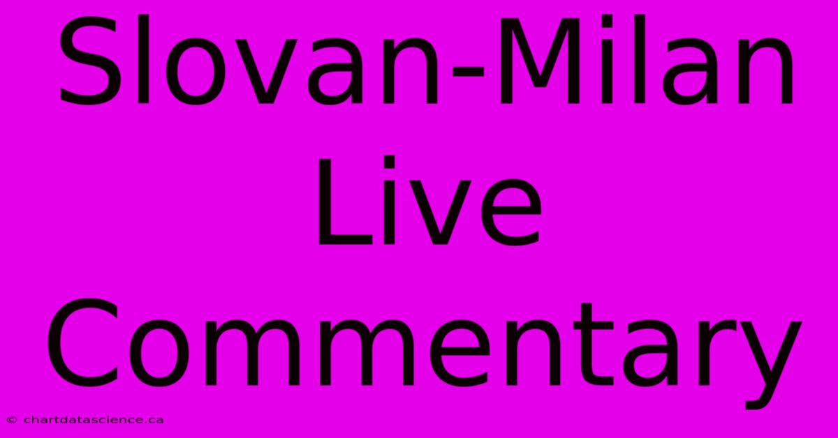 Slovan-Milan Live Commentary