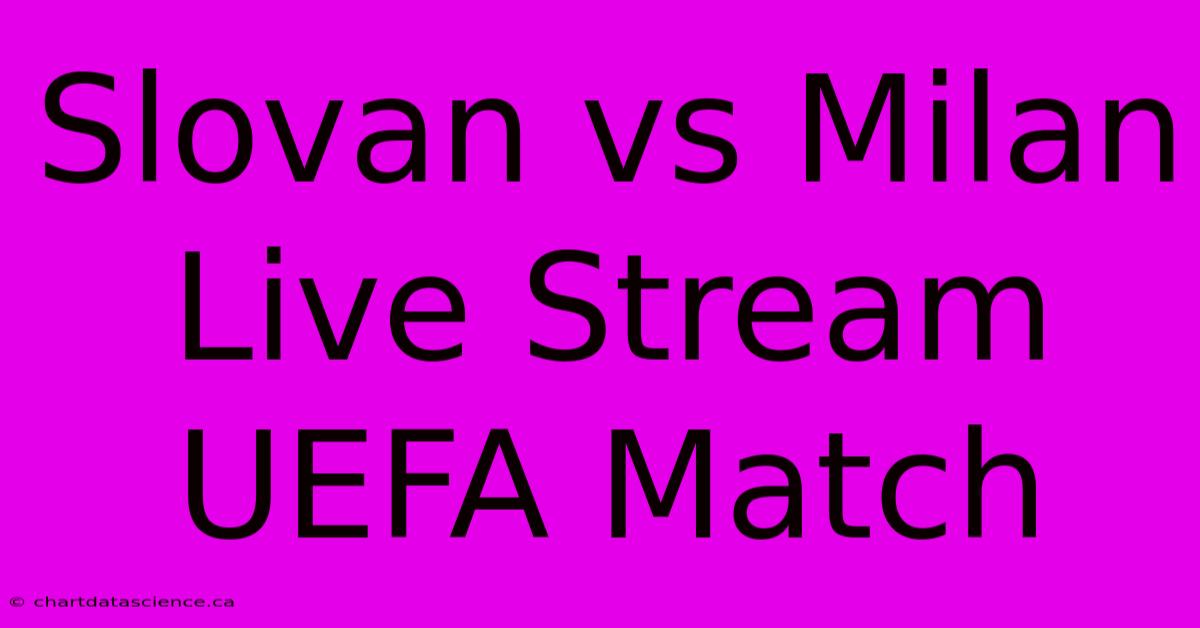 Slovan Vs Milan Live Stream UEFA Match